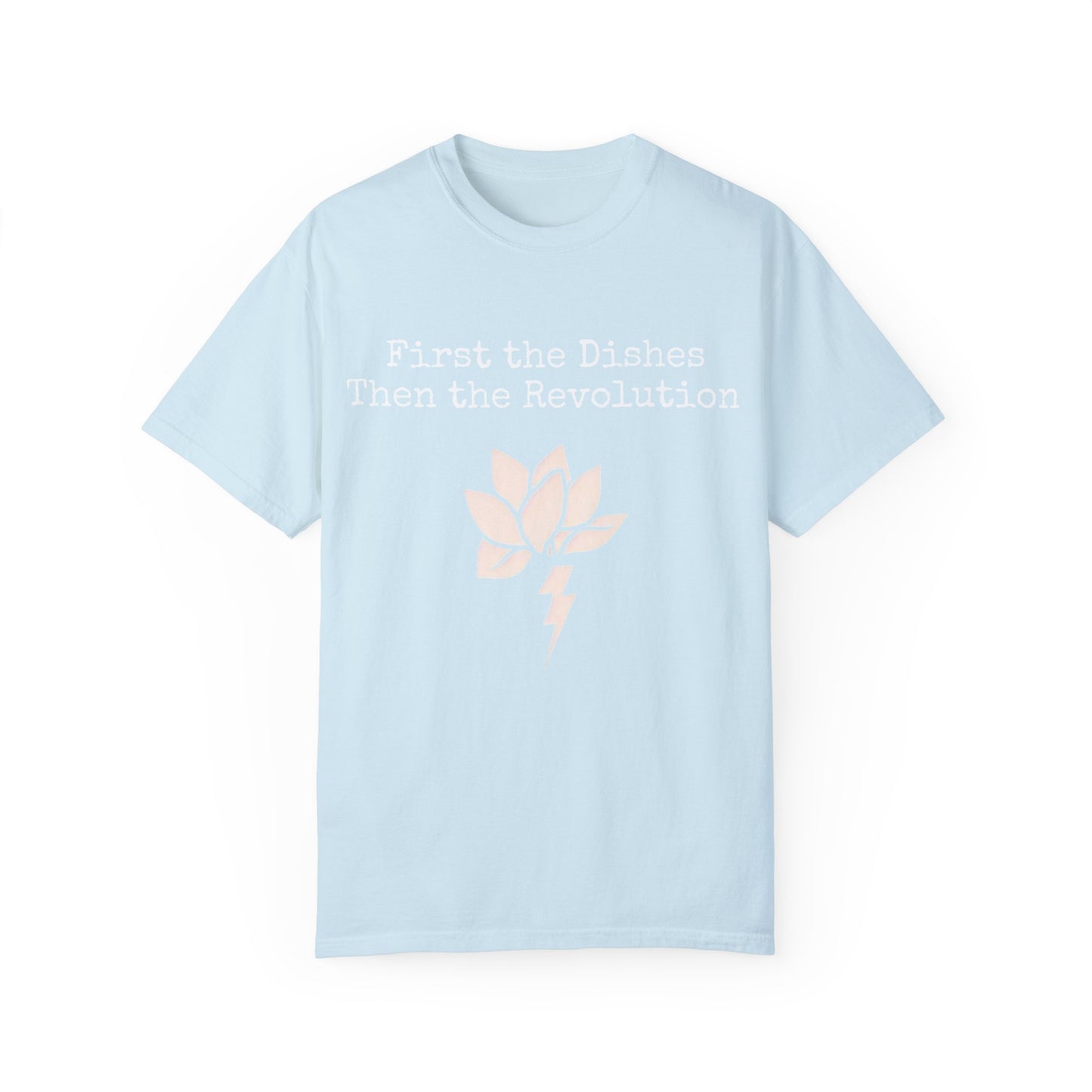 Revolutionary Lotus Unisex T-Shirt - First the Dishes Then the Revolution