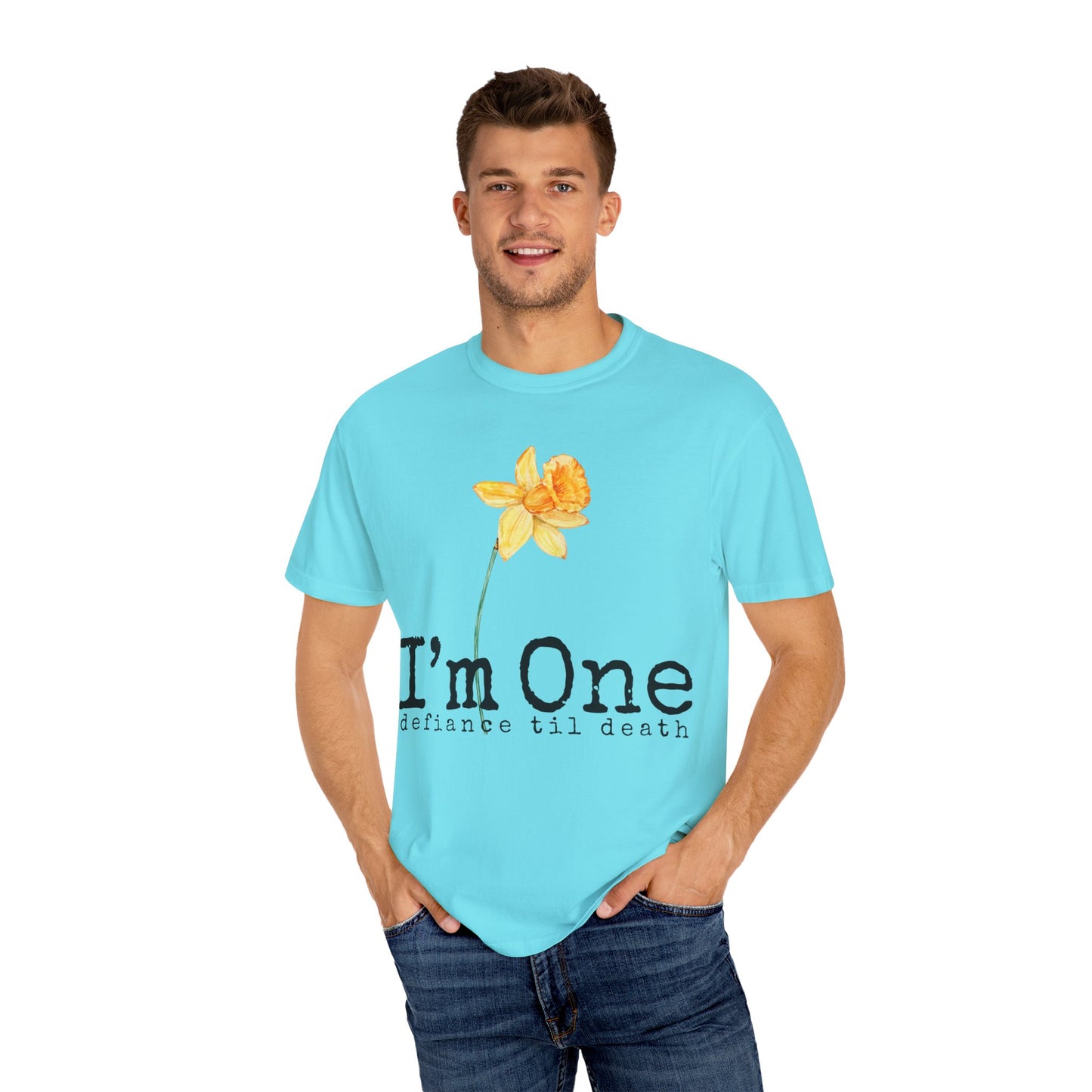 Flower Theme Unisex T-Shirt - "I'm One: Defiance 'til Death"