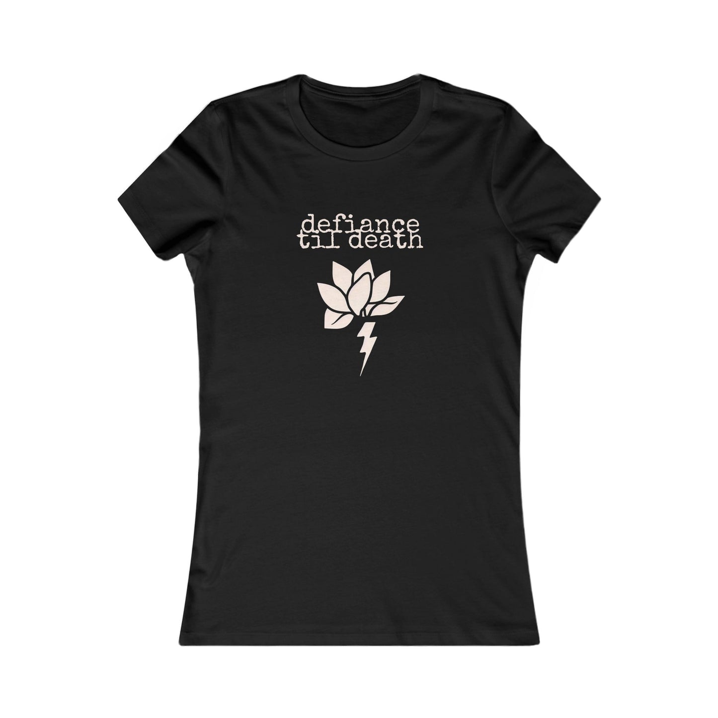Defiance 'Til Death Women's Tee - Empowering Graphic T-Shirt, Casual Wear, Gift for Rebels, Everyday Comfort, Unique Women's Fashion