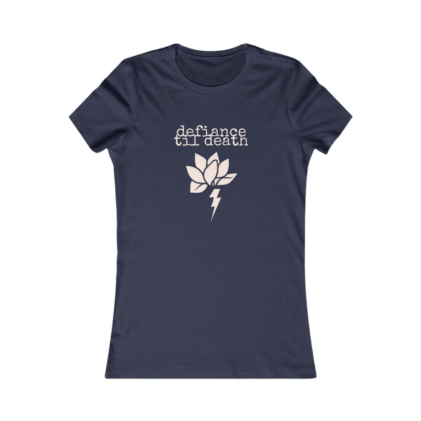 Defiance 'Til Death Women's Tee - Empowering Graphic T-Shirt, Casual Wear, Gift for Rebels, Everyday Comfort, Unique Women's Fashion