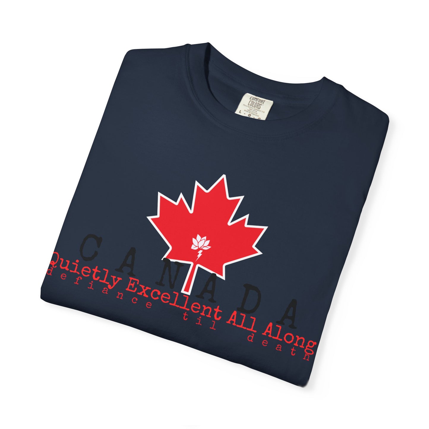 Canada Graphic T-Shirt - Quietly Excellent All Along - Unisex Garment-Dyed Tee