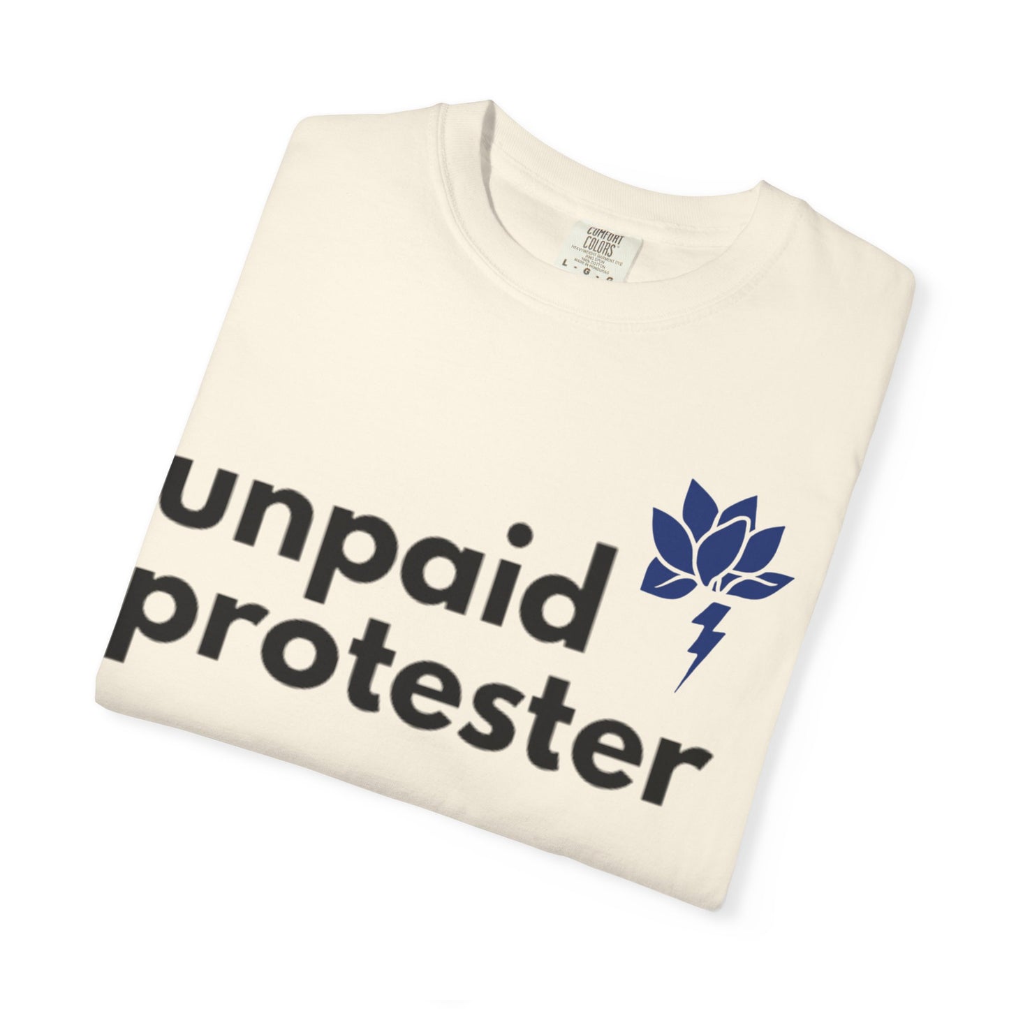 Unisex Protest T-Shirt - "Unpaid Protester" - Eco-Friendly Casual Tee, Activism Apparel, Gift for Advocates, Comfortable Everyday Wear