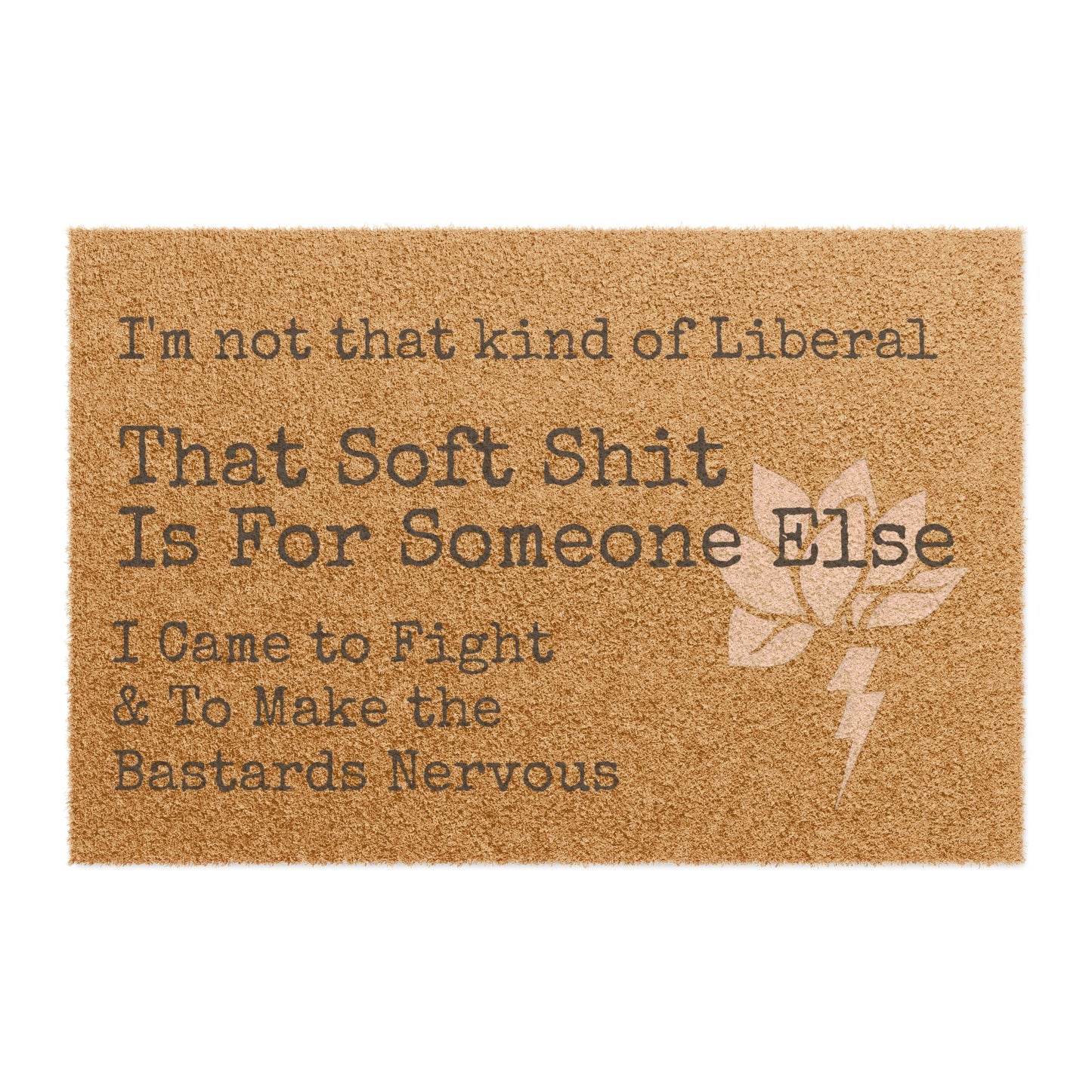 Political Doormat: "That Soft Shit Is For Someone Else"