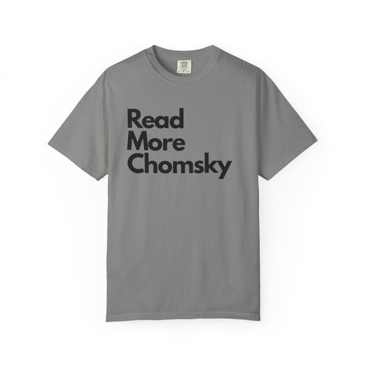Read More Chomsky T-Shirt | Unisex Garment-Dyed Tee for Book Lovers, Literary Enthusiasts, Philosophy Buffs, Gifts, Everyday Wear
