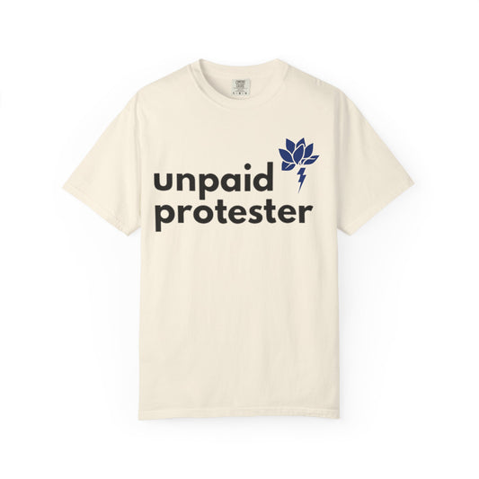 Unisex Protest T-Shirt - "Unpaid Protester" - Eco-Friendly Casual Tee, Activism Apparel, Gift for Advocates, Comfortable Everyday Wear