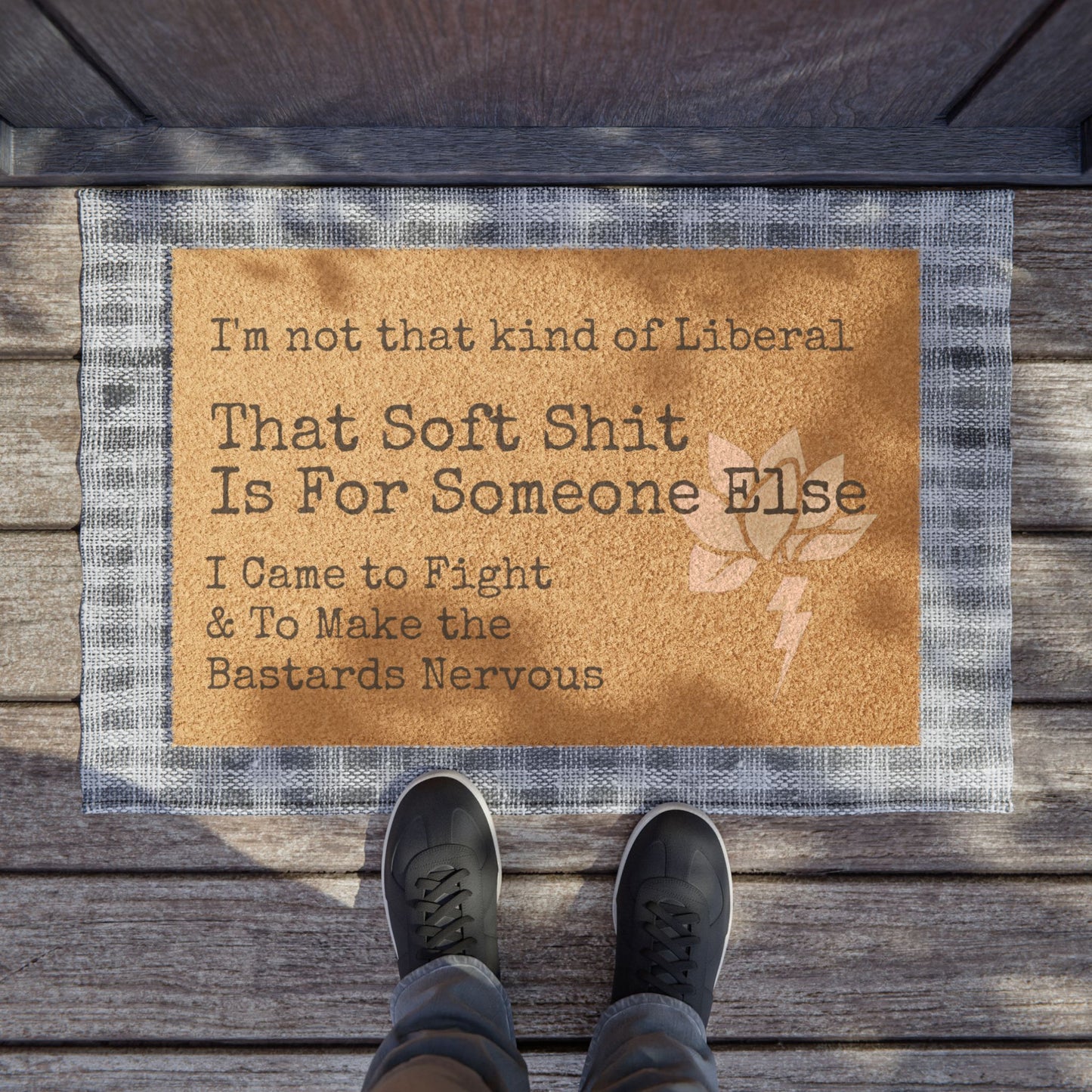Political Doormat: "That Soft Shit Is For Someone Else"