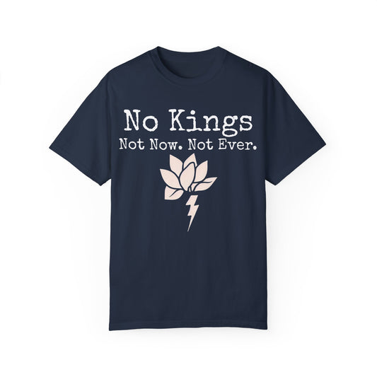 Unisex Garment-Dyed T-Shirt - "No Kings, Not Now. Not Ever" - Empowering Statement Tee