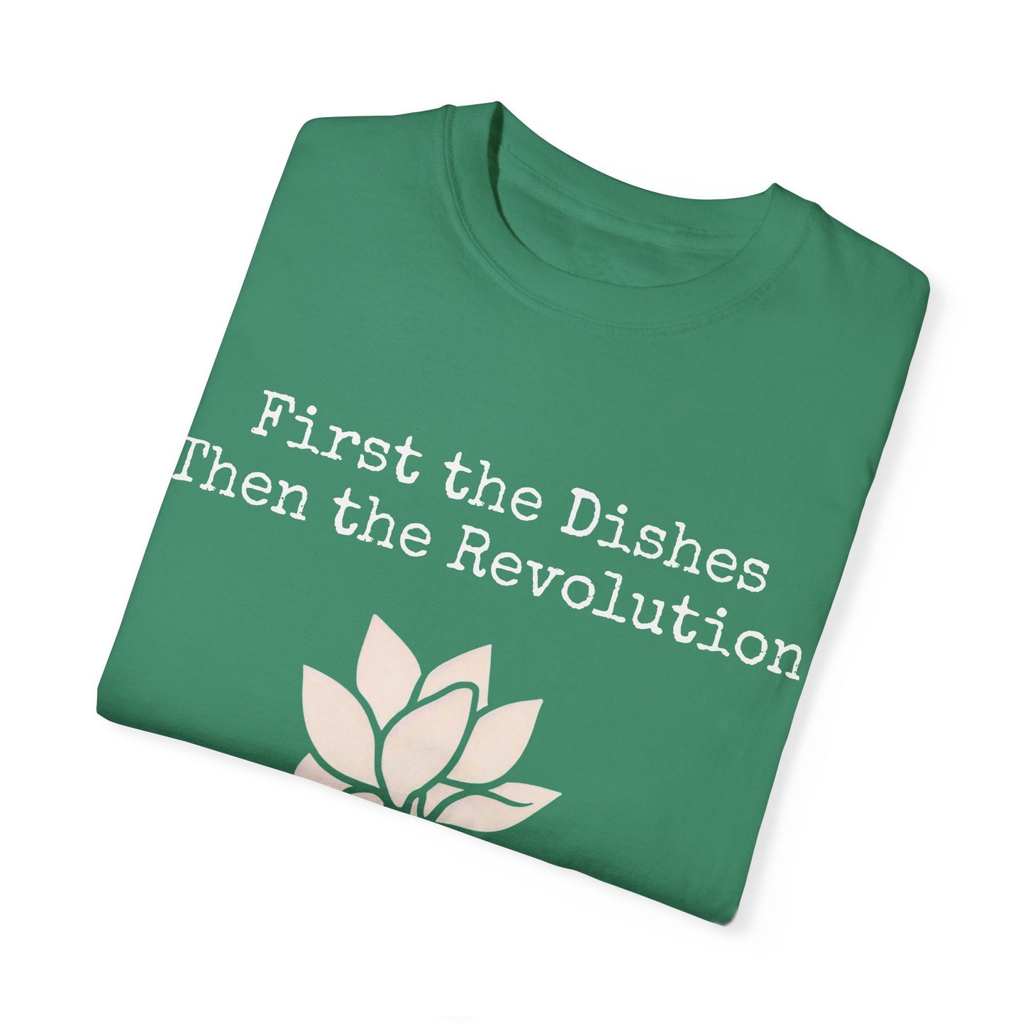 Revolutionary Lotus Unisex T-Shirt - First the Dishes Then the Revolution