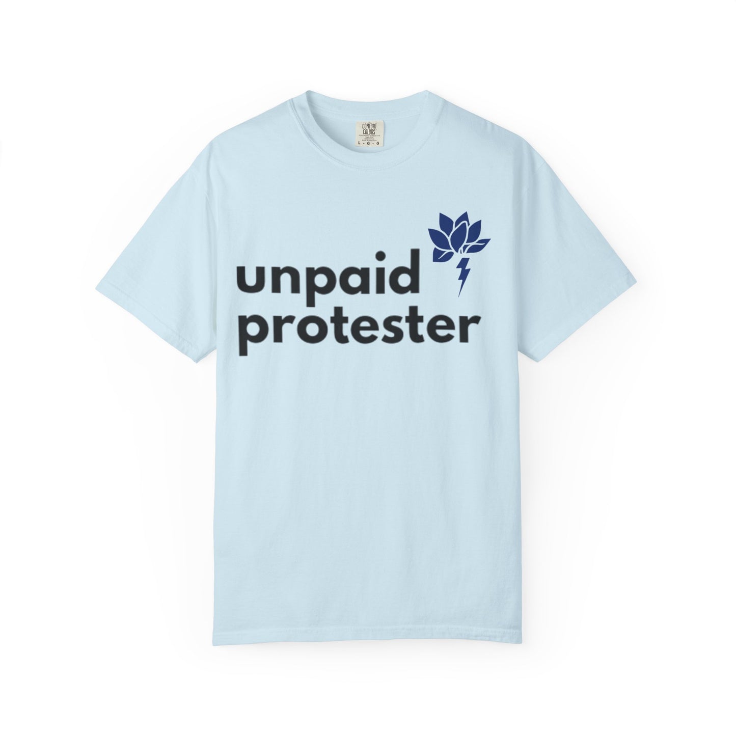 Unisex Protest T-Shirt - "Unpaid Protester" - Eco-Friendly Casual Tee, Activism Apparel, Gift for Advocates, Comfortable Everyday Wear