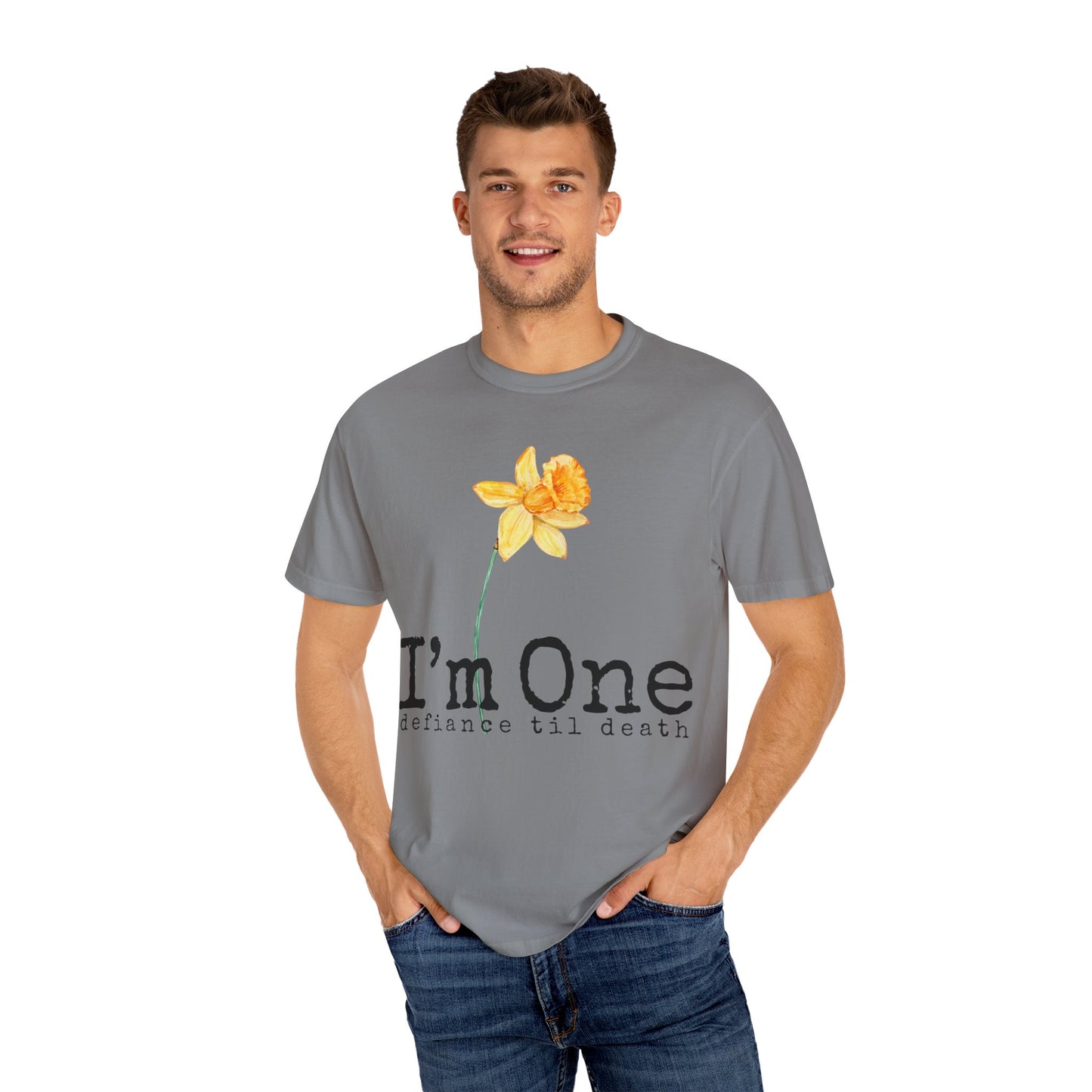 Flower Theme Unisex T-Shirt - "I'm One: Defiance 'til Death"
