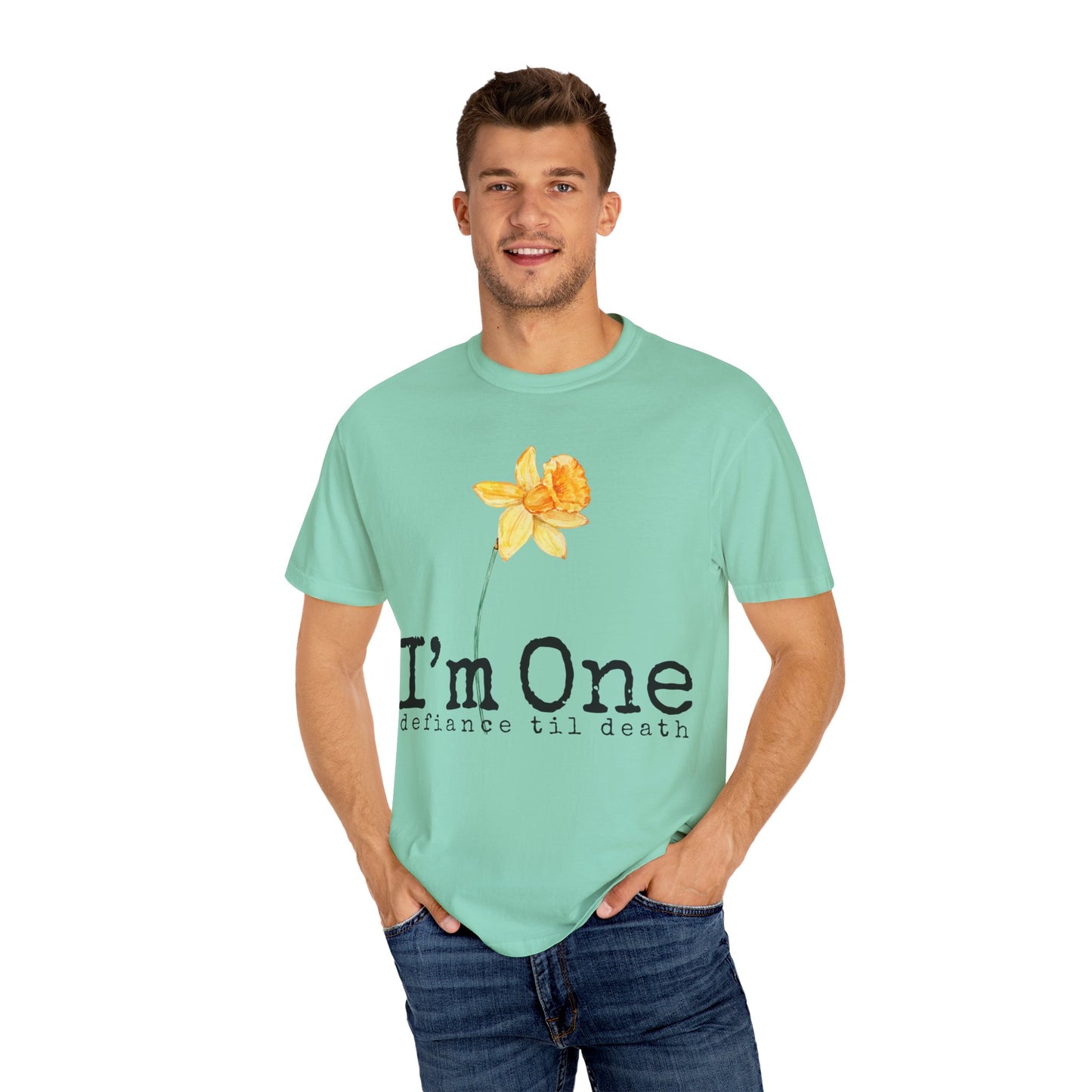 Flower Theme Unisex T-Shirt - "I'm One: Defiance 'til Death"