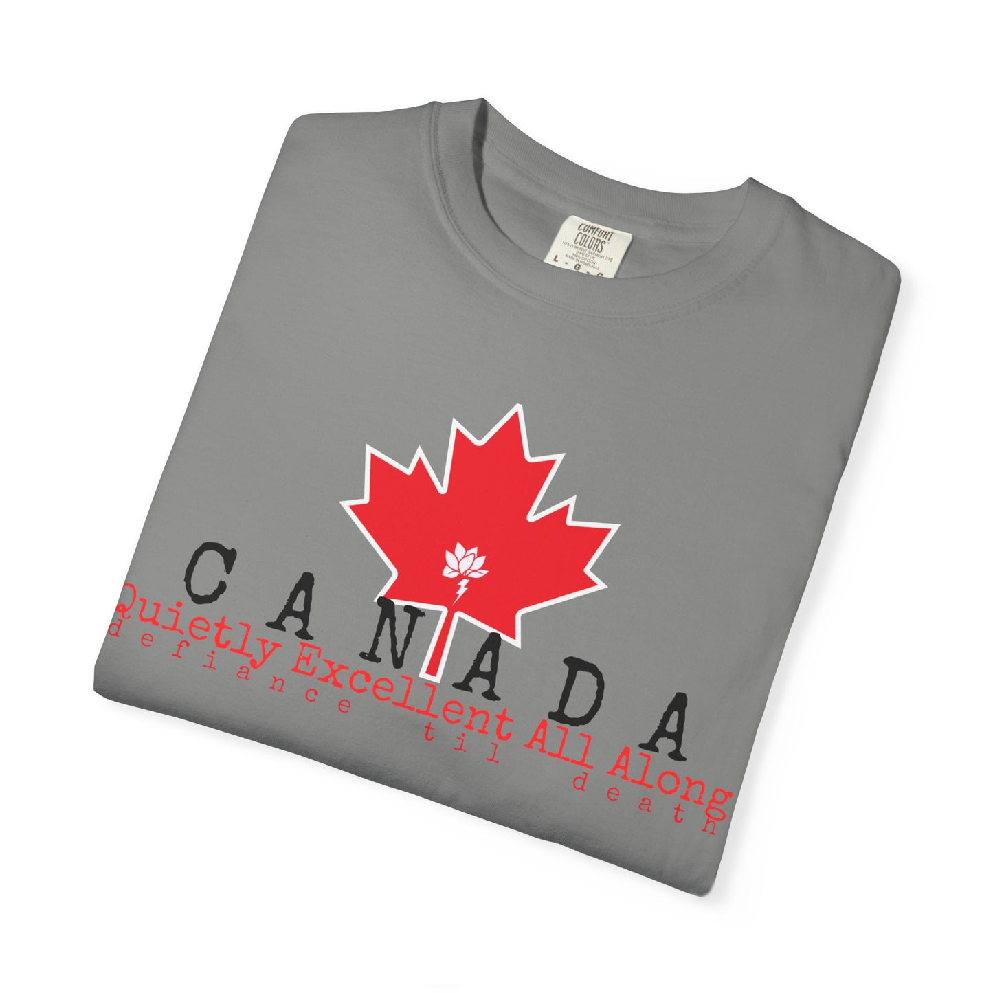 Canada Graphic T-Shirt - Quietly Excellent All Along - Unisex Garment-Dyed Tee