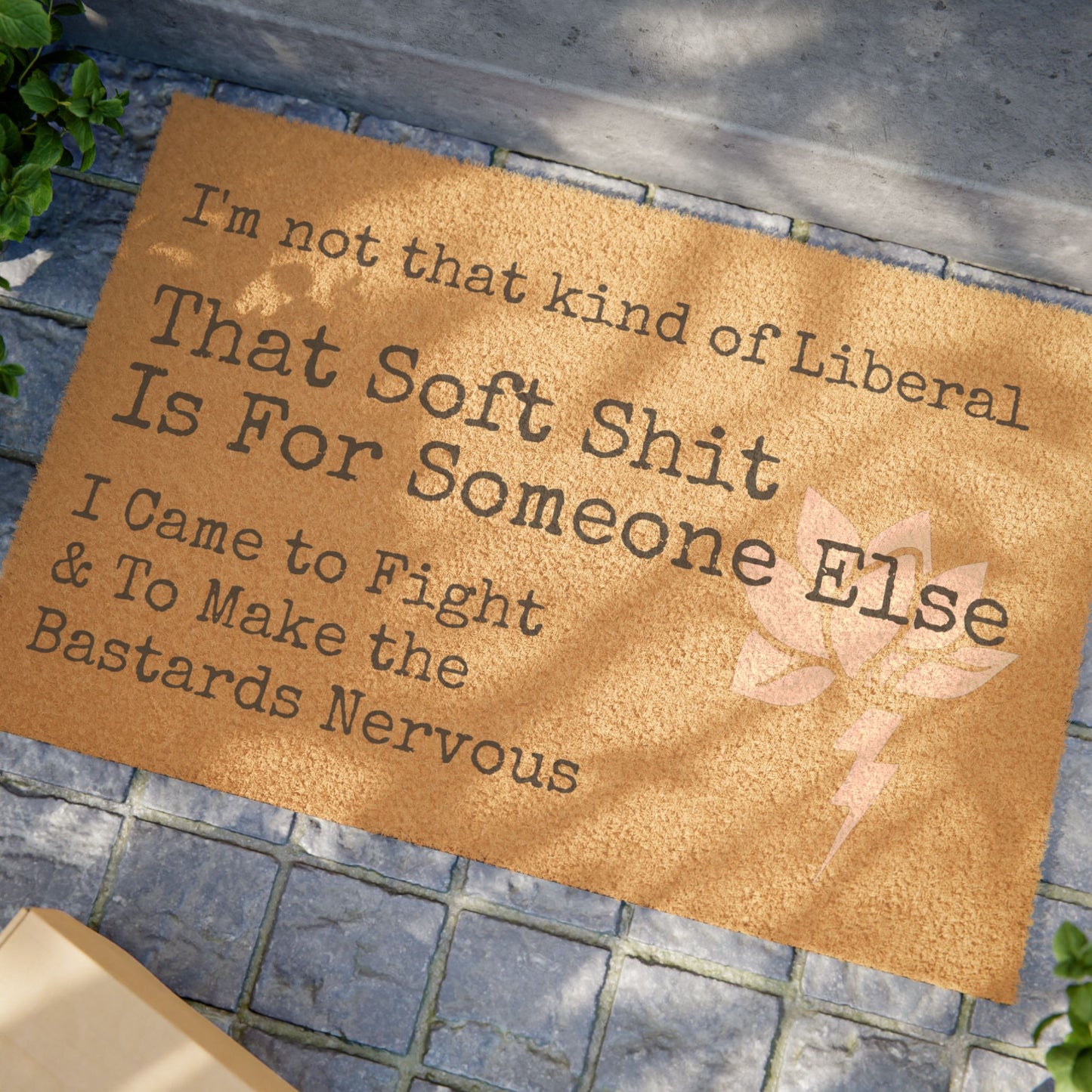 Political Doormat: "That Soft Shit Is For Someone Else"