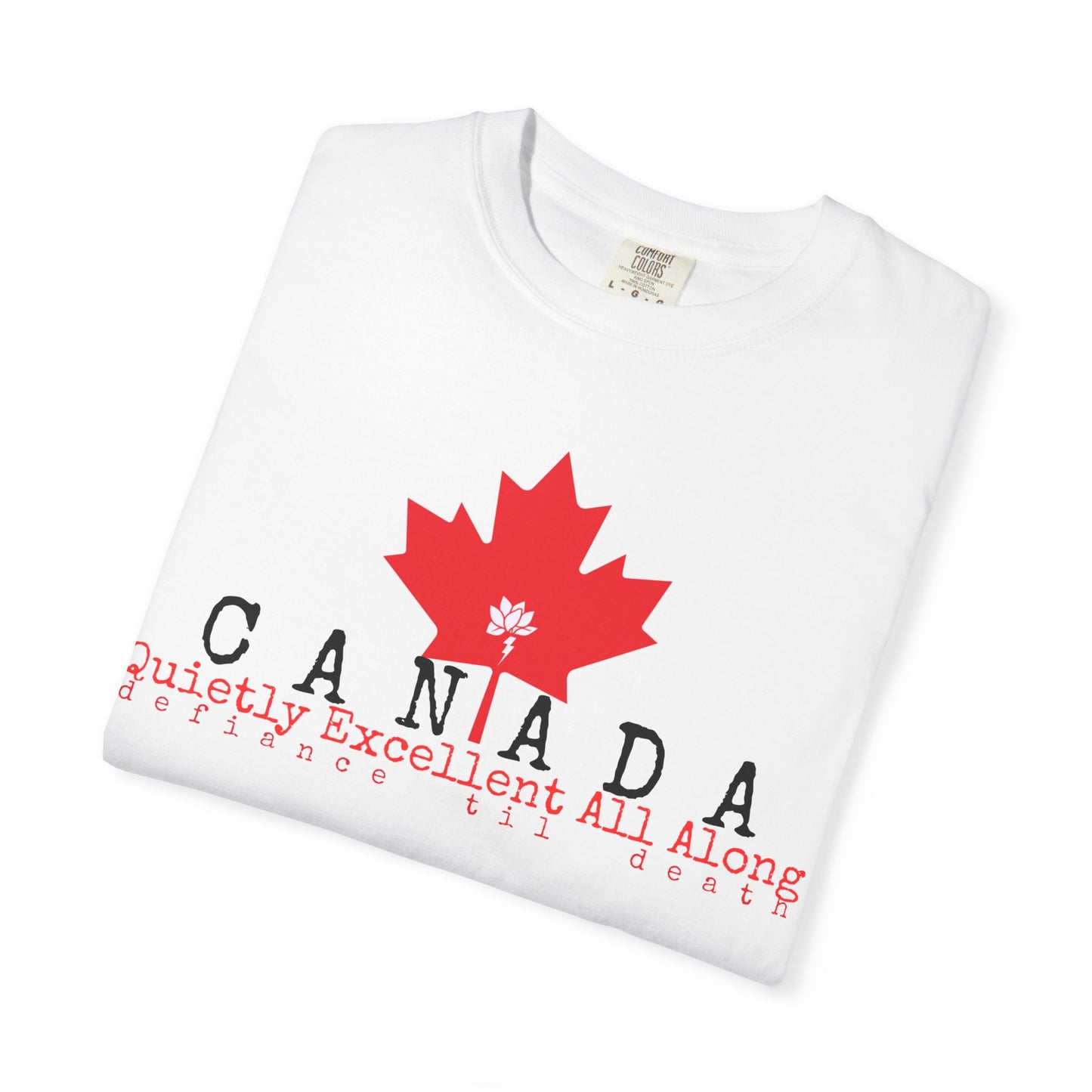 Canada Graphic T-Shirt - Quietly Excellent All Along - Unisex Garment-Dyed Tee