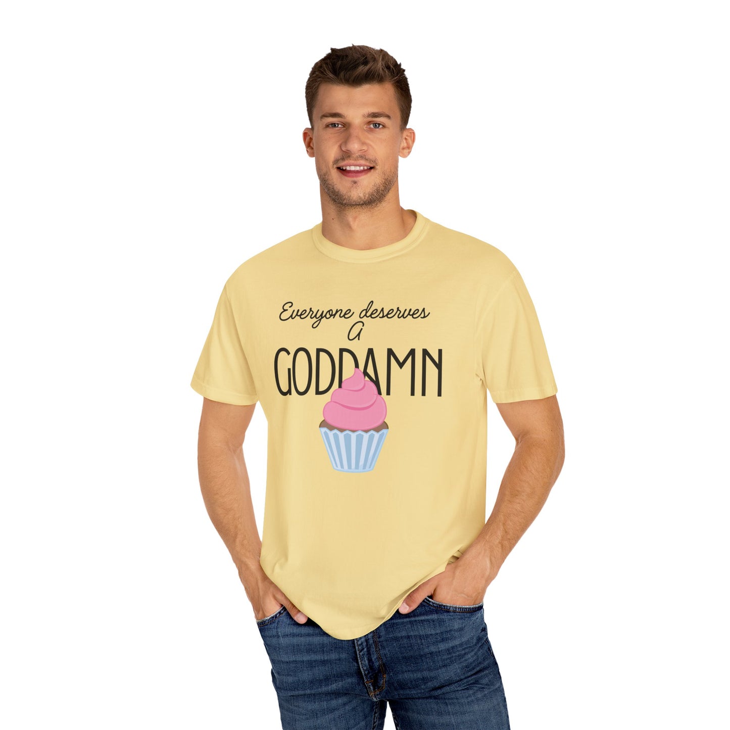 Goddamn Cupcake T‑Shirt — 'Everyone Deserves a Goddamn' Funny Dessert Tee