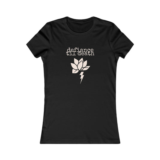 Defiance 'Til Death Women's Tee - Empowering Graphic T-Shirt, Casual Wear, Gift for Rebels, Everyday Comfort, Unique Women's Fashion