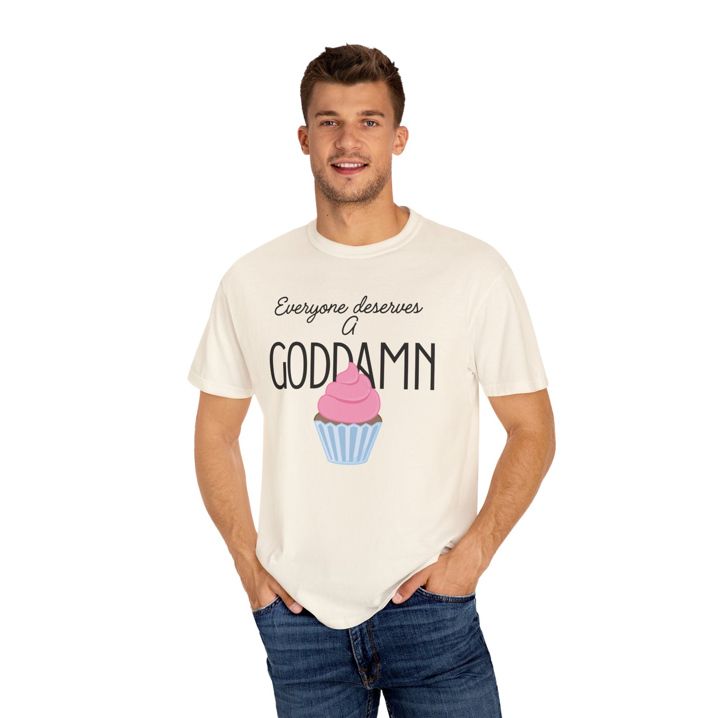 Goddamn Cupcake T‑Shirt — 'Everyone Deserves a Goddamn' Funny Dessert Tee