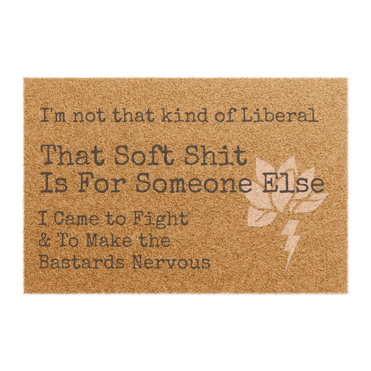 Political Doormat: "That Soft Shit Is For Someone Else"