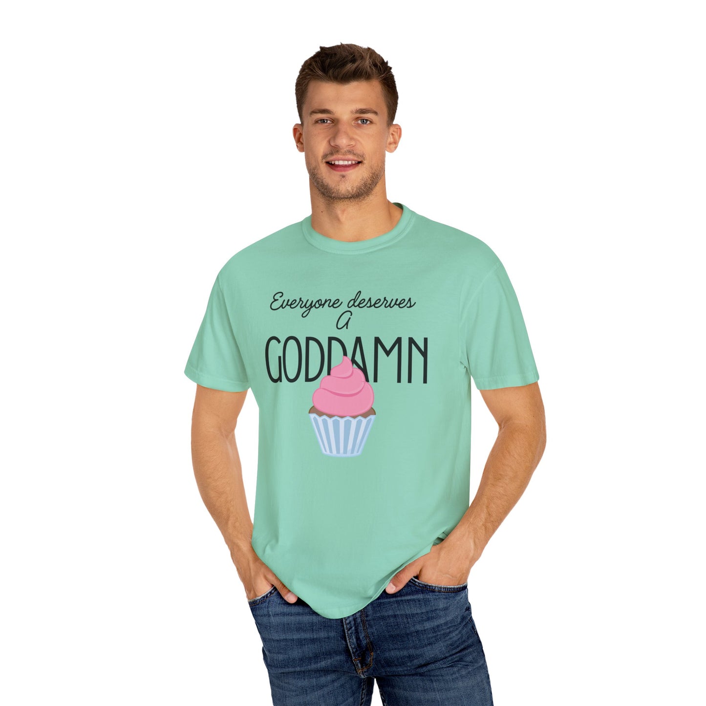 Goddamn Cupcake T‑Shirt — 'Everyone Deserves a Goddamn' Funny Dessert Tee
