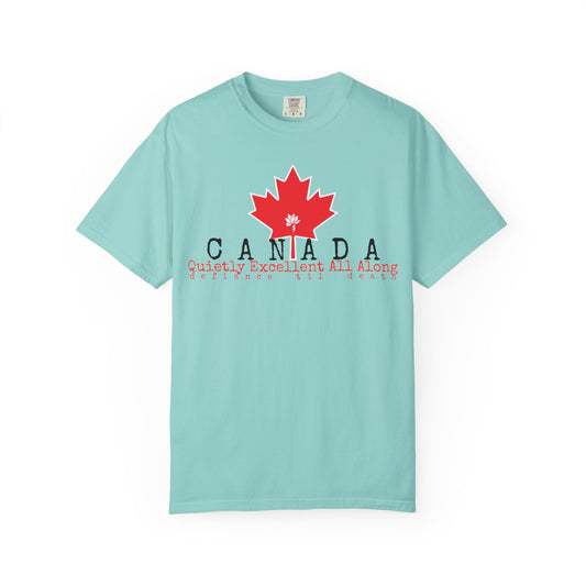 Canada Graphic T-Shirt - Quietly Excellent All Along - Unisex Garment-Dyed Tee