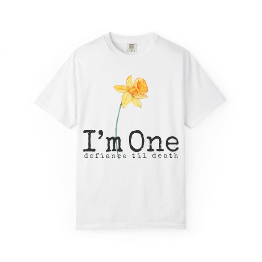 Flower Theme Unisex T-Shirt - "I'm One: Defiance 'til Death"