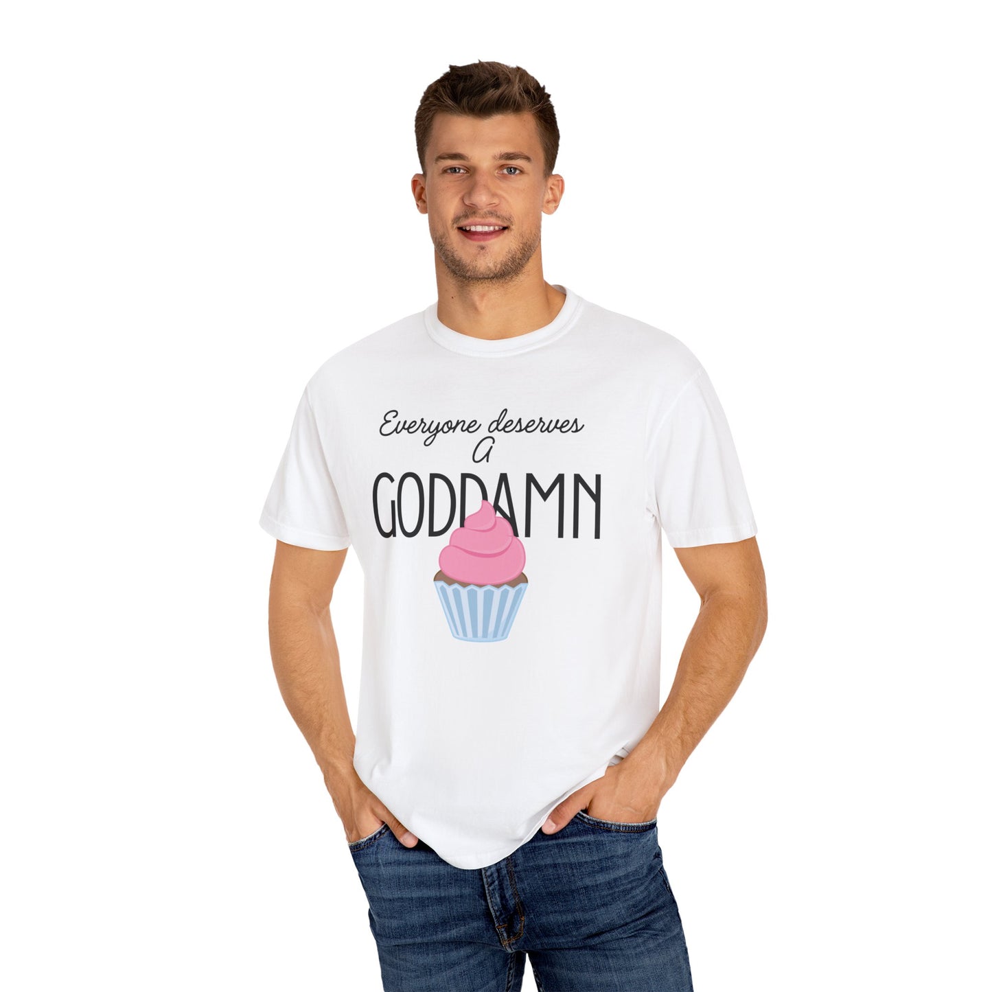 Goddamn Cupcake T‑Shirt — 'Everyone Deserves a Goddamn' Funny Dessert Tee