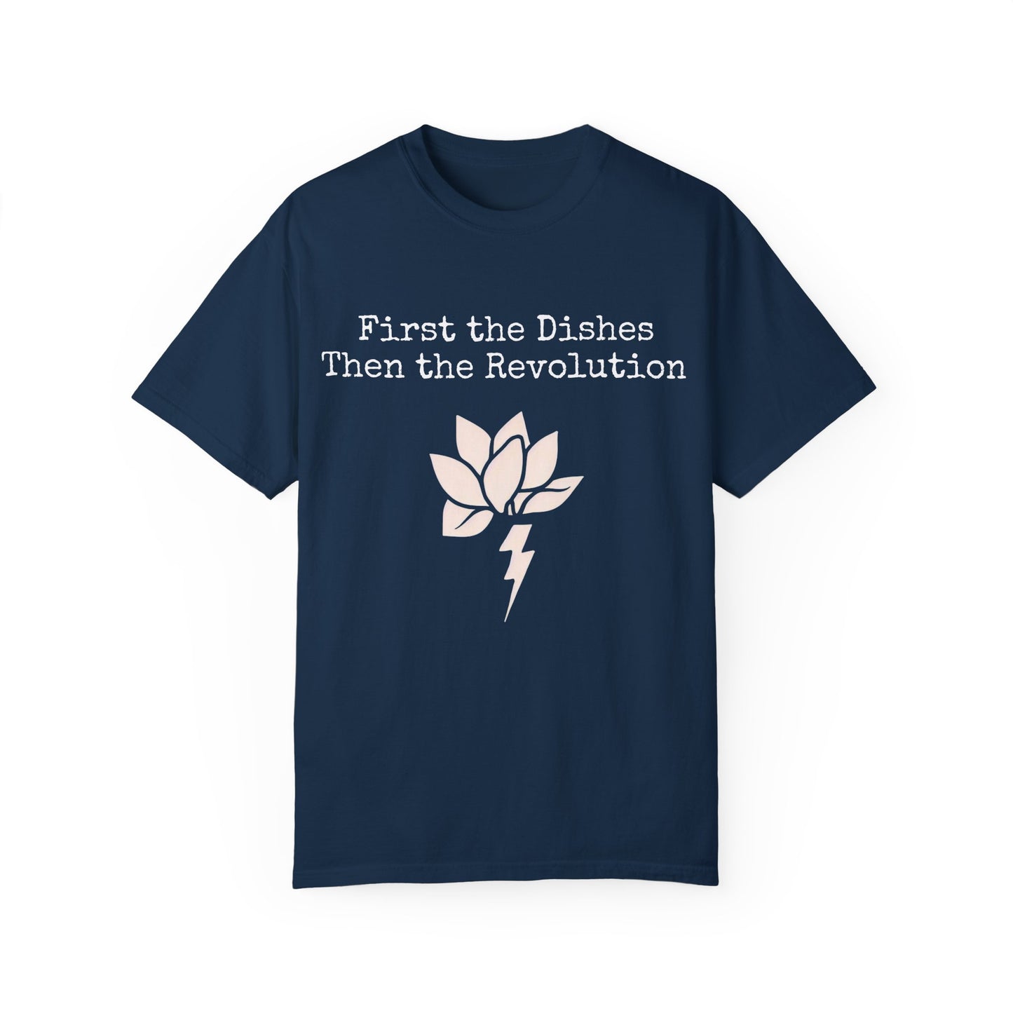 Revolutionary Lotus Unisex T-Shirt - First the Dishes Then the Revolution