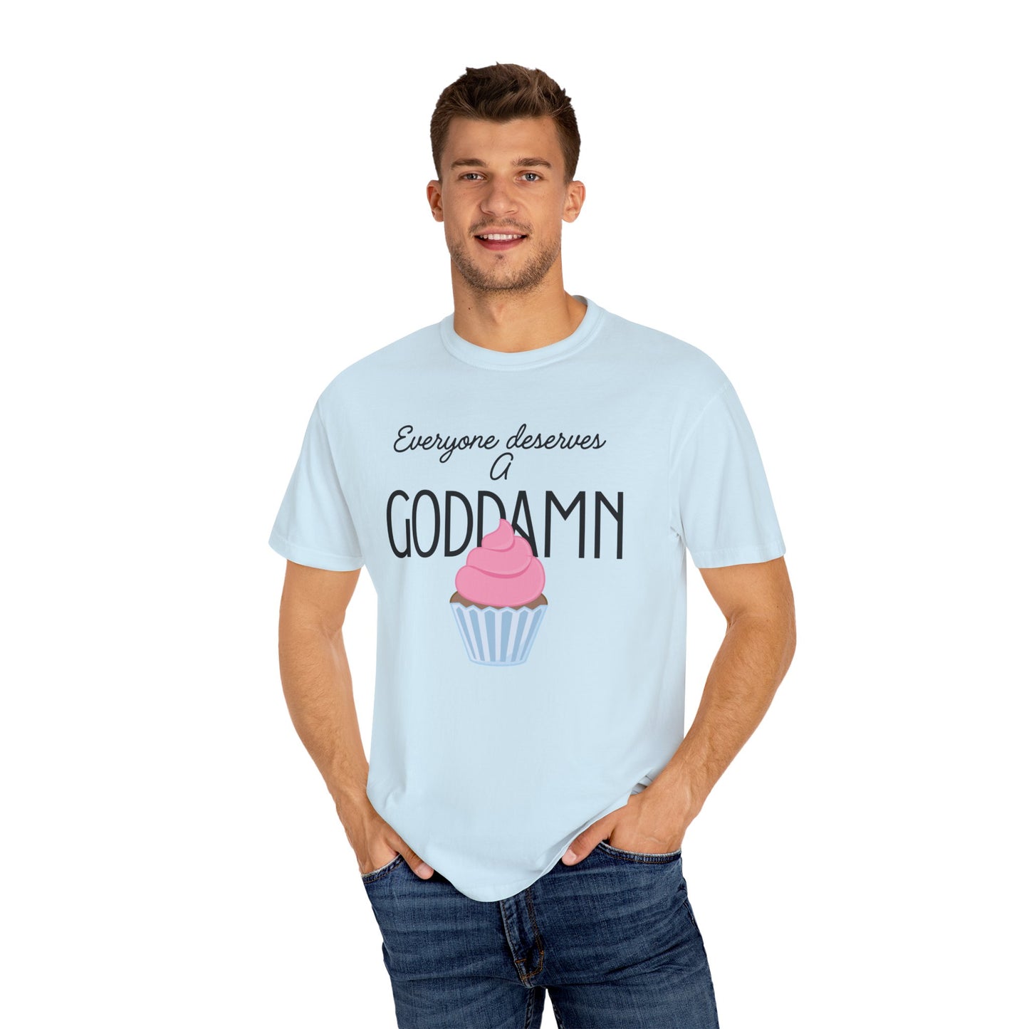 Goddamn Cupcake T‑Shirt — 'Everyone Deserves a Goddamn' Funny Dessert Tee