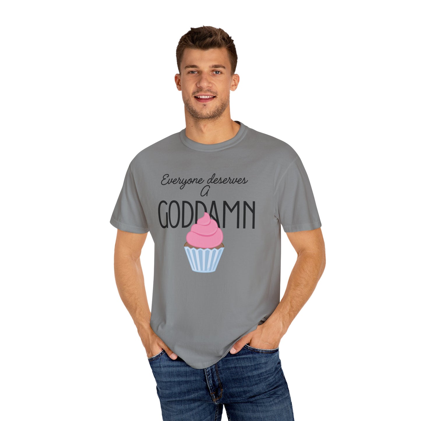 Goddamn Cupcake T‑Shirt — 'Everyone Deserves a Goddamn' Funny Dessert Tee