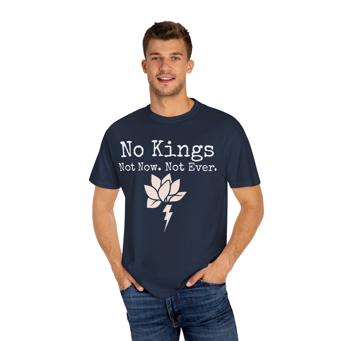 Unisex Garment-Dyed T-Shirt - "No Kings, Not Now. Not Ever" - Empowering Statement Tee