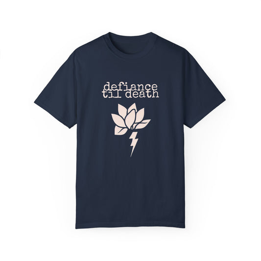 Defiance Till Death Unisex Garment-Dyed T-Shirt