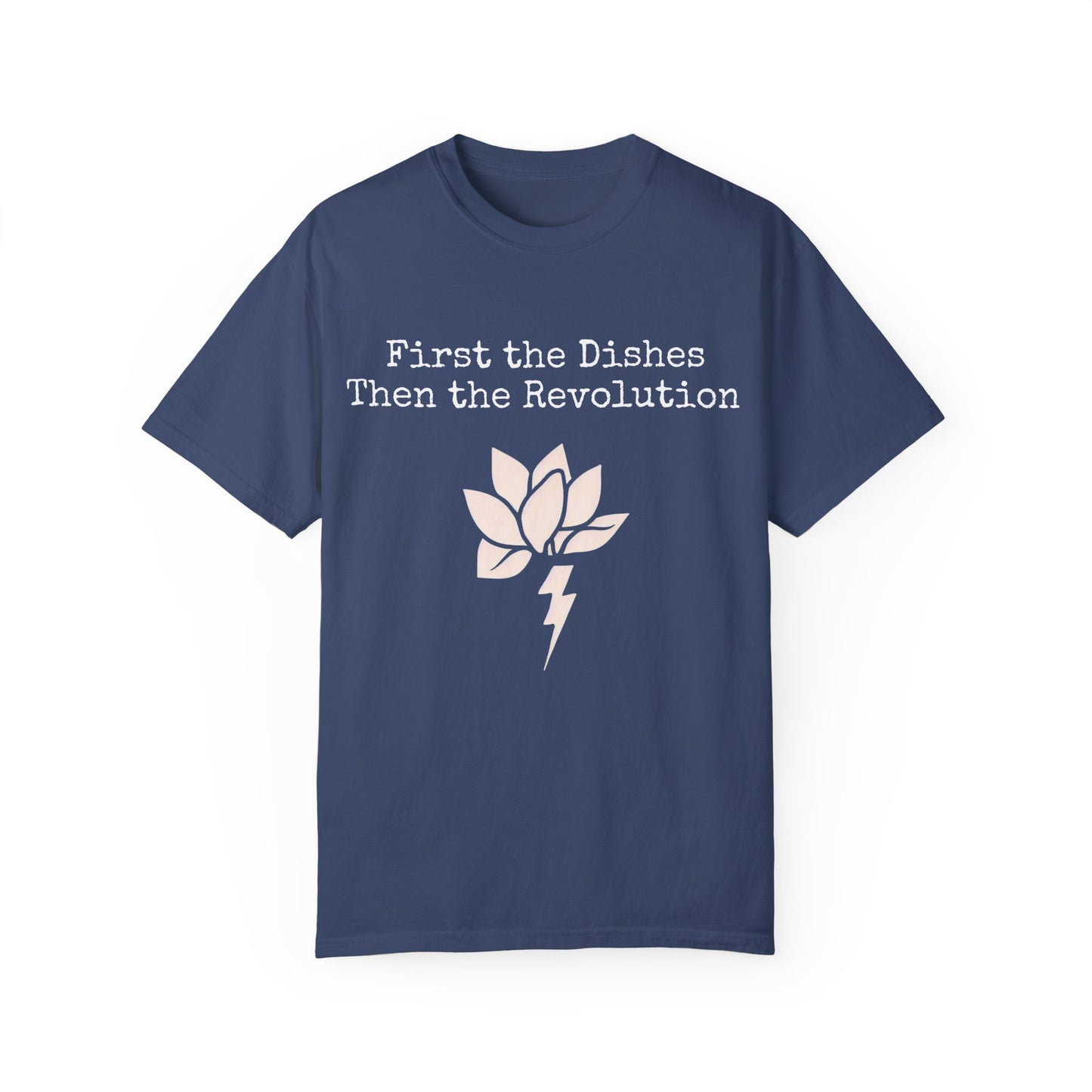 Revolutionary Lotus Unisex T-Shirt - First the Dishes Then the Revolution