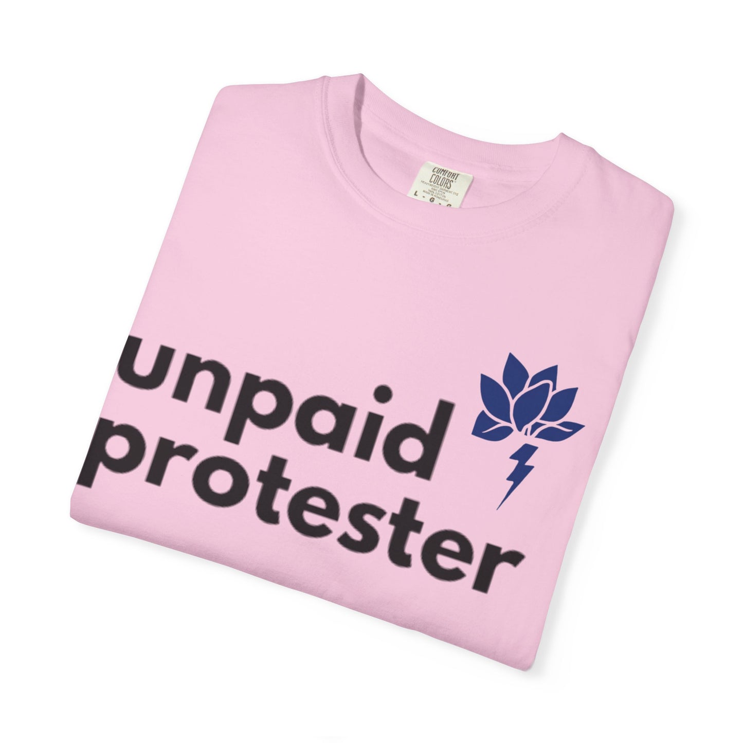 Unisex Protest T-Shirt - "Unpaid Protester" - Eco-Friendly Casual Tee, Activism Apparel, Gift for Advocates, Comfortable Everyday Wear